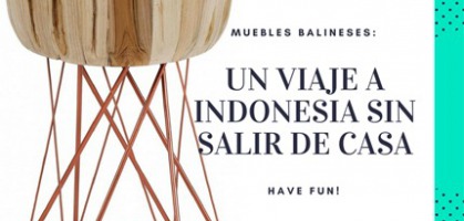 Muebles balineses: un viaje a Indonesia sin salir de casa