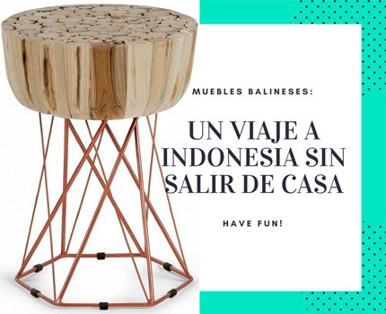 Muebles balineses: un viaje a Indonesia sin salir de casa