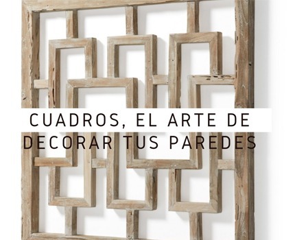 Cuadros, el arte de decorar tus paredes